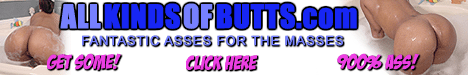 All the ASS you will EVER need!!